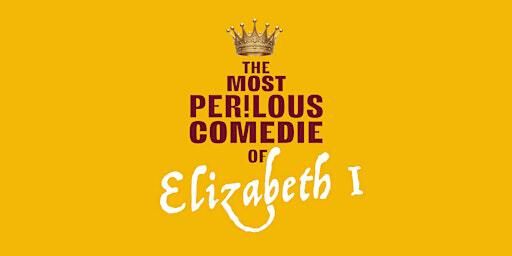 The Most Perilous Comedie of Elizabeth I - at Lauriston Castle | Lauriston Castle