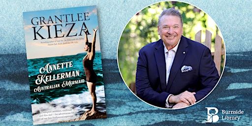 Author Talk – Annette Kellerman, Australian Mermaid - Grantlee Kieza | Burnside Library