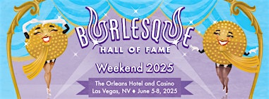 Burlesque Hall of Fame Weekend 2025 | The Orleans Hotel & Casino