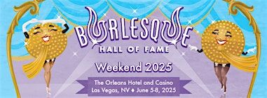 Burlesque Hall of Fame Weekend 2025 | The Orleans Hotel & Casino
