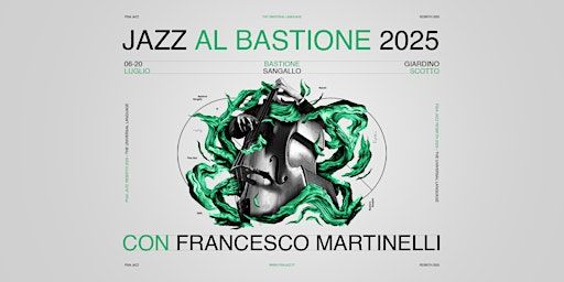 Jazz al Bastione con Francesco Martinelli | Bastione Sangallo (Giardino Scotto ingresso Via Sangallo)