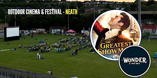 Outdoor Cinema - The Greatest Showman - Festival - Neath | Neath R F C