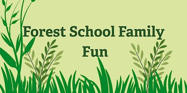 Forest School Family Fun | Lunt Meadows