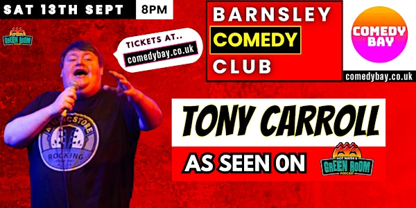 Tony Carroll @ Barnsley Comedy Club | Barnsley Comedy Club, 16-18 Shambles Street, Barnsley. S70 2SW.
