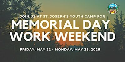 2026 Memorial Day Work Weekend | St. Joseph's Youth Camp