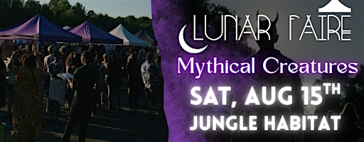 Lunar Faire Night Market: Mythical Creatures at Jungle Habitat 8/15 | Jungle Habitat