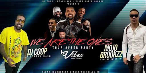 WE ARE THE ONES COMEDY TOUR AFTER PARTY/ DJ COOP BIRTHDAY BASH | Vibes Bar & Lounge