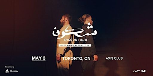 SHKOON // TORONTO // MASRAHIYA ALBUM TOUR | The Axis Club Theatre