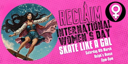 Reclaim International Women's Day | Empower | Skate Like A Gal | Ralph’s House Skatepark