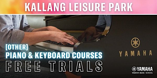 [Other] Piano & Keyboard Courses Free Trial Lessons @ Kallang Leisure Park | Yamaha Music School - Kallang Leisure Park