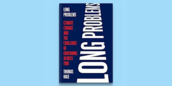 Long Problems: Governing in an era of existential risk | Homerton College, Fellows Auditorium