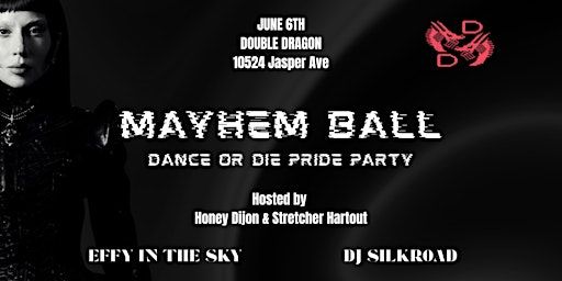 MAYHEM BALL: DANCE OR DIE PRIDE PARTY | Double Dragon