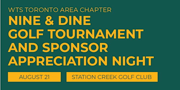 WTS Toronto Area Chapter Nine & Dine: Golf , Dinner & Sponsor Celebration | Station Creek Golf Club