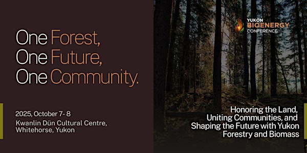 One Forest, One Future, One Community: Yukon Bioenergy Conference | Kwanlin Dün Cultural Centre