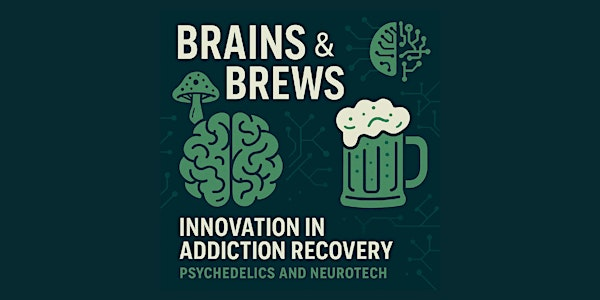 Brains & Brews: Innovation in Addiction Recovery - Psychedelics & Neurotech | King Eddy