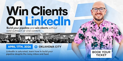 Win Clients On LinkedIn - Social Selling Masterclass: OKLAHOMA CITY | Mustang Conference Centre