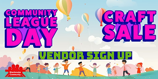 Sherbrooke Community League Day Vendor & Craft Sale - Vendor Sign Up | Sherbrooke Community League
