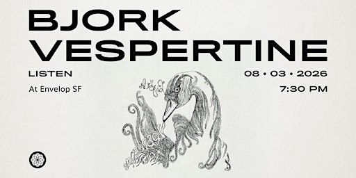 Bjork - Vespertine : LISTEN | Envelop SF (7:30pm) | Envelop SF