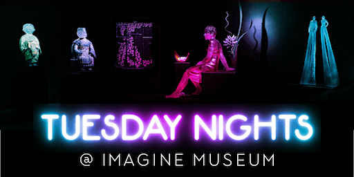 Tuesday Nights at Imagine Museum | 1901 Central Ave