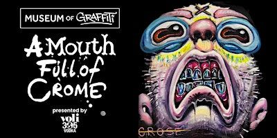 Grand Opening of “A Mouth Full of Crome” at Museum of Graffiti | Museum of Graffiti