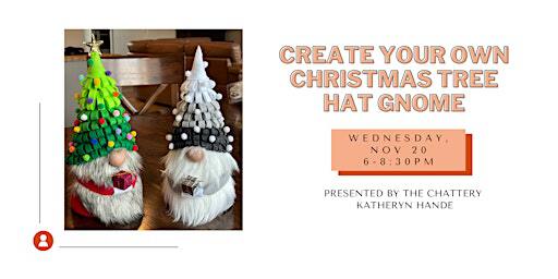 Create Your Own Christmas Tree Hat Gnome - IN-PERSON CLASS | The Chattery Downtown