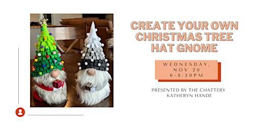 Create Your Own Christmas Tree Hat Gnome - IN-PERSON CLASS | The Chattery Downtown