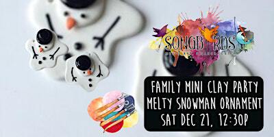 Family Mini Clay Party at Songbirds- Melty Snowman | Songbirds Music, Art, & Dance Center