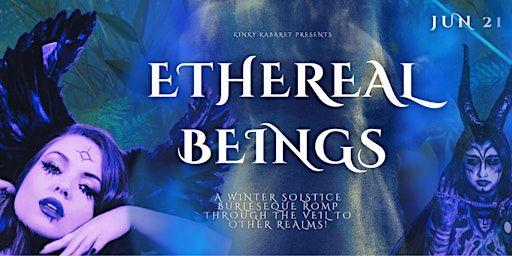 Kinky Kabaret presents "ETHEREAL BEINGS" A Kinky Winter Solstice Cabaret | Wentworth Falls Arts Theatre