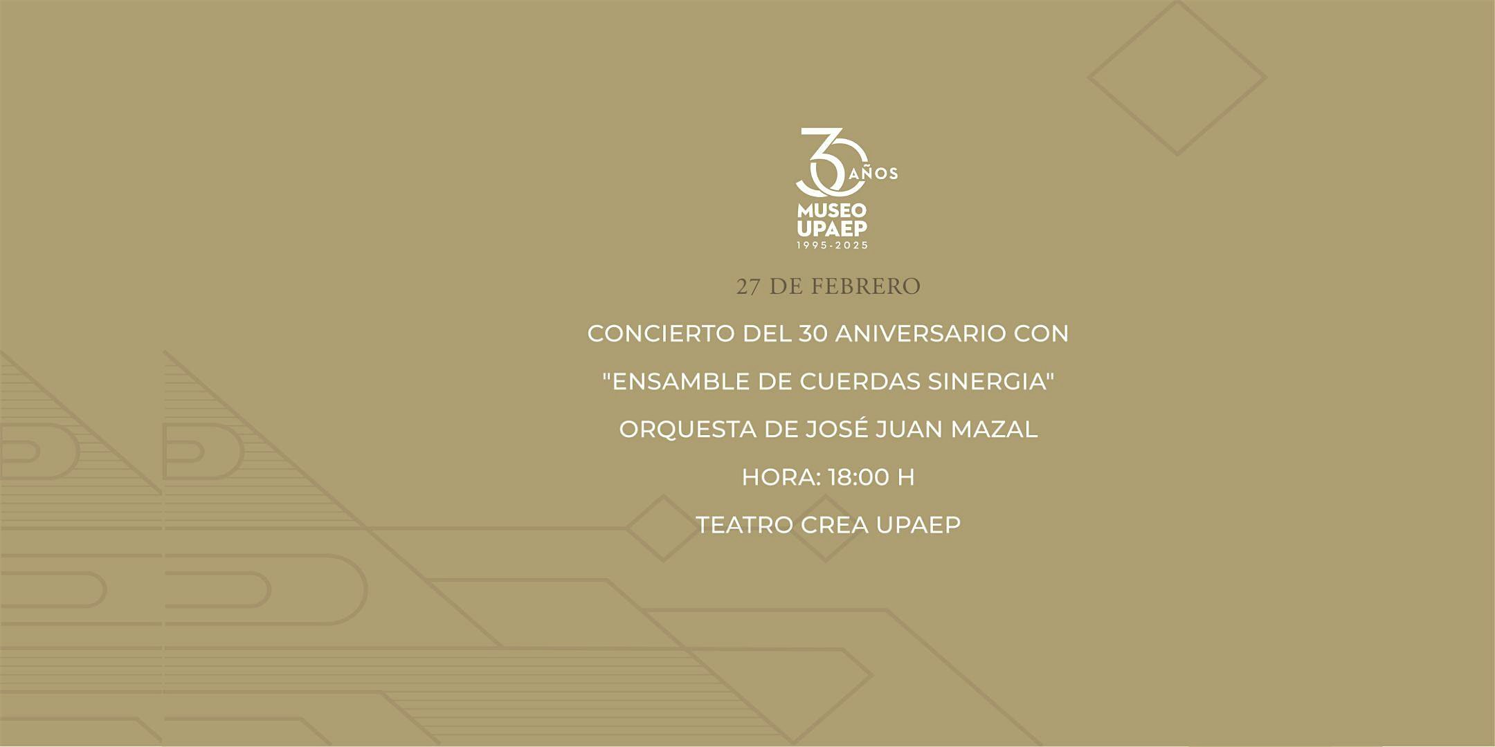 Concierto 30° Aniv. Museo UPAEP "Ensamble de Cuerdas Sinergia" | Teatro UPAEP