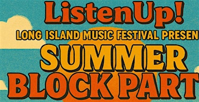 Summer Block Party Presented by ListenUp! Long Island Music & Arts Festival | 89 North Music Venue