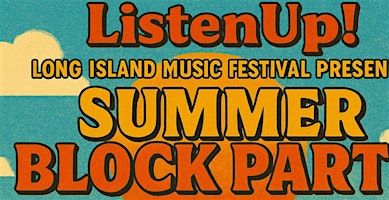 Summer Block Party Presented by ListenUp! Long Island Music & Arts Festival | 89 North Music Venue