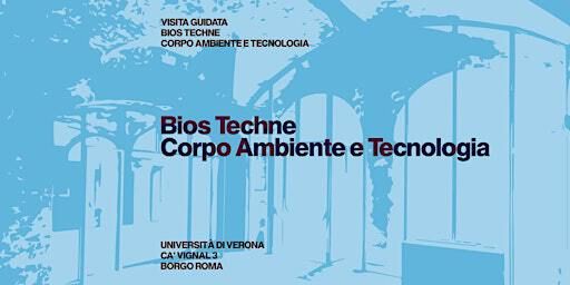 Visita guidata "BIOS TECHNE. Corpo Ambiente e Tecnologia" | Ca' Vignal 3
