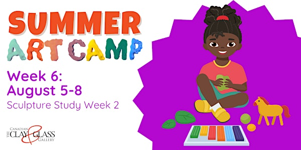Summer Art Camp Week 6 (4-Day Week): Sculpture Study | Canadian Clay and Glass Gallery