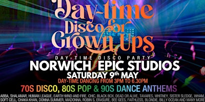 NORWICH-DAYTIME Discos for Grown ups 70s 80s 90s disco party EPIC Studios | Epic Studios
