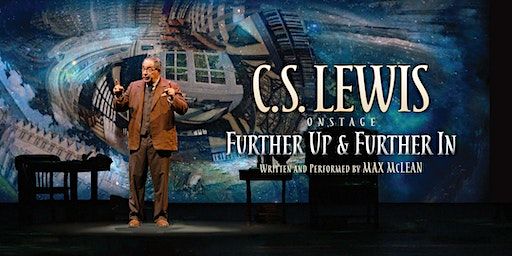 C.S. Lewis On Stage: Further Up & Further In | Branscomb Memorial Auditorium