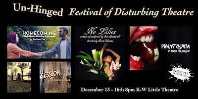 UnHinged Festival of Disturbing Theatre | Kitchener-Waterloo Little Theatre