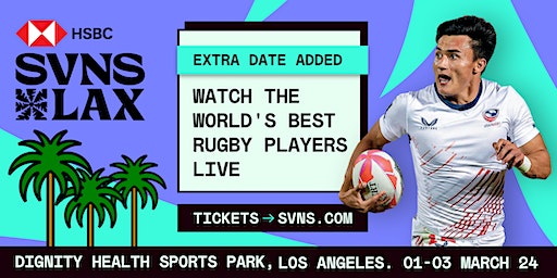 WORLD RUGBY PRESENTS: 2024 HSBC SVNS LAX | Dignity Health Sports Park (IRV)