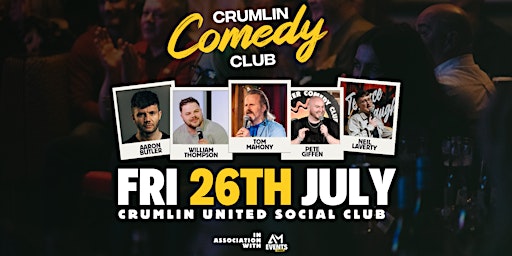 Crumlin Comedy Club Friday 26th July Tom O’Mahony, William Thompson & More | Crumlin United Football Club