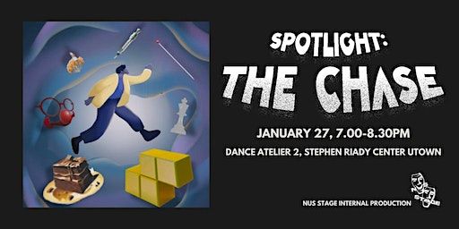 Spotlight: The Chase - NUS Stage Internal Production | Stephen Riady Centre
