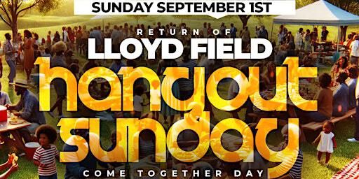 Hangout Sunday : The Return Of LLoyd Field Sunday September 1,2024 No work or School on Monday | 252 Gamble Rd