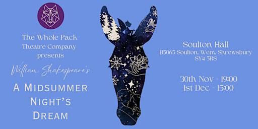 The Whole Pack Theatre Presents: A Midsummer Night's Dream | Soulton Hall