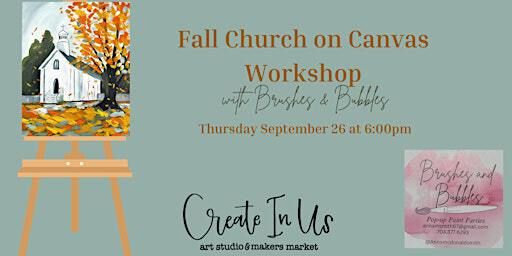 Fall Church on Canvas Workshop with Brushes & Bubbles | Create in Us Art Studio