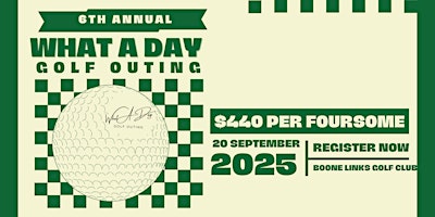 6th Annual What a Day Golf Outing | Boone Links Golf Course