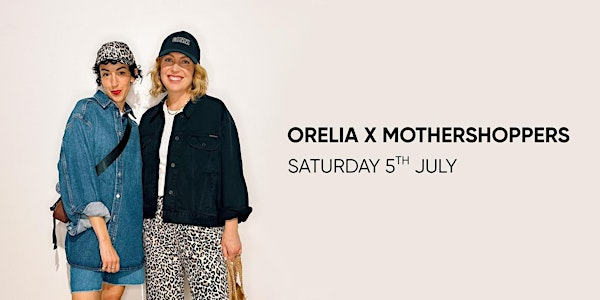 Mothershoppers Live  with ORELIA | Orelia