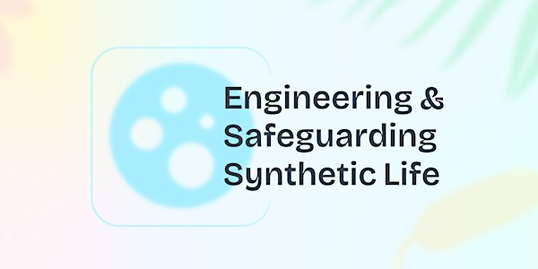 Engineering & Safeguarding Synthetic Life | Manchester Institute of Biotechnology