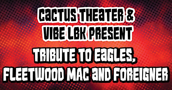 A Tribute to Eagles, Fleetwood Mac & Foreigner | Cactus Theater