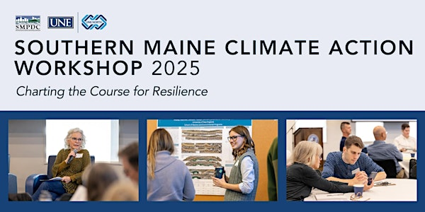 Southern Maine Climate Action Workshop - 2025 | University of New England - Harold Alfond Forum