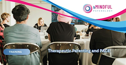 Training - Therapeutic Parenting and  PACE | bMindful Psychology