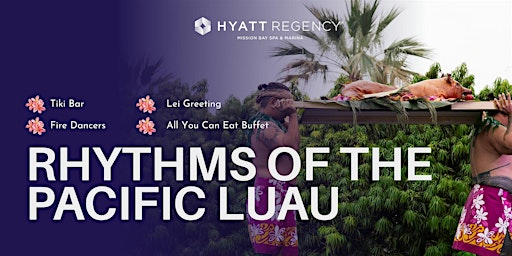 Rhythms of the Pacific Luau | Hyatt Regency Mission Bay Spa and Marina