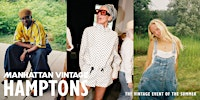 Manhattan Vintage | Hamptons Edition | August 1 + 2, 2026 | Parrish Art Museum